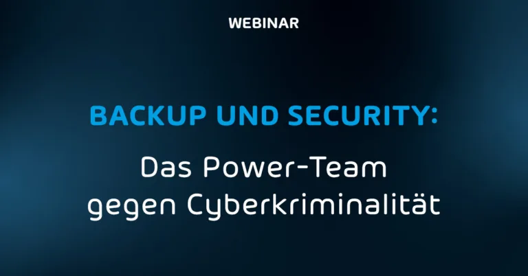 Backup und Security: Das Power-Team gegen Cyberkriminalität Webinar