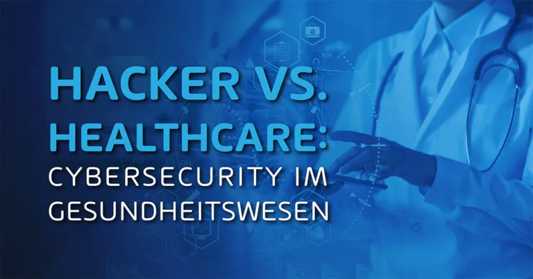 Hacker vs. Healthcare: Cybersecurity im Gesundheitswesen