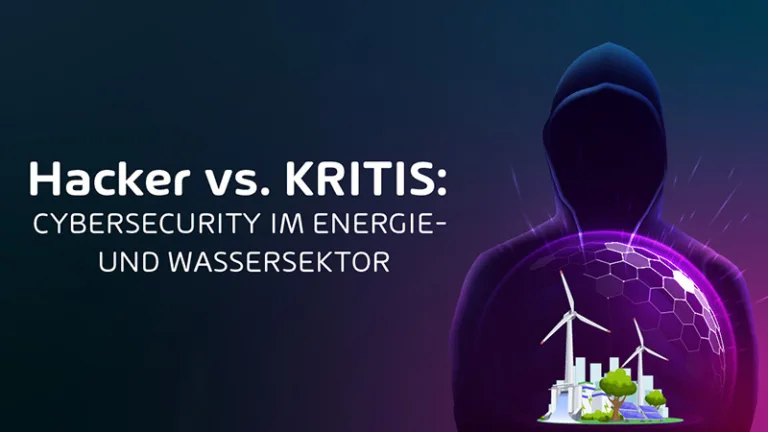 Hacker vs. KRITIS: Cybersecurity im Energie- und Wassersektor