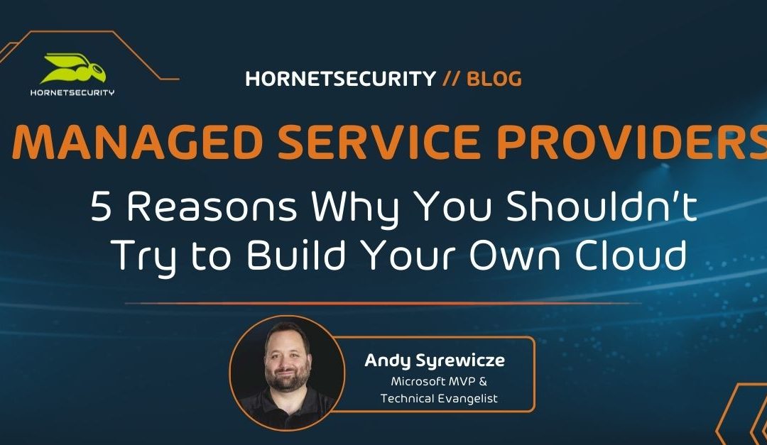 5 Reasons Why You Shouldn’t Try to Build Your Own Cloud