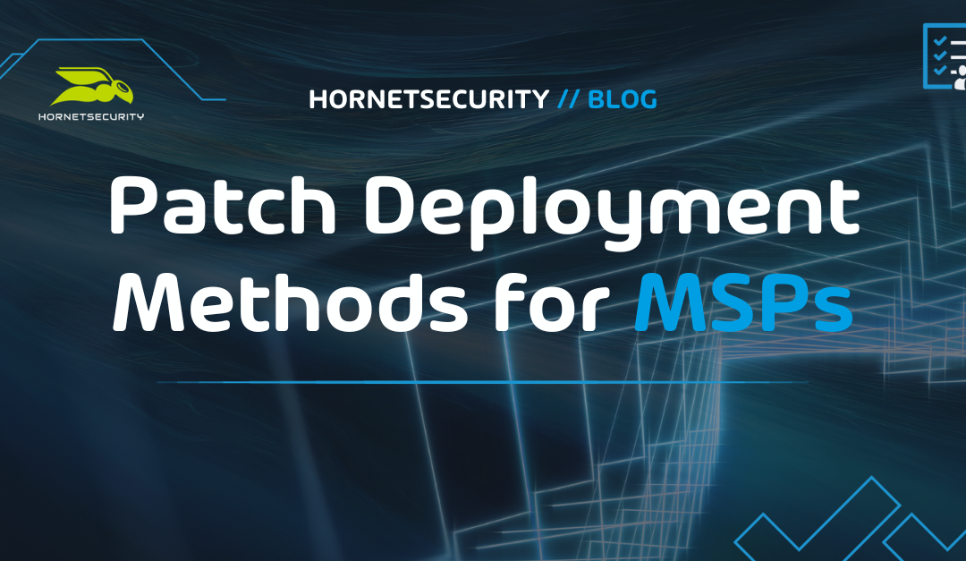 Top 3 Proven Patch Deployment Methods for MSPs