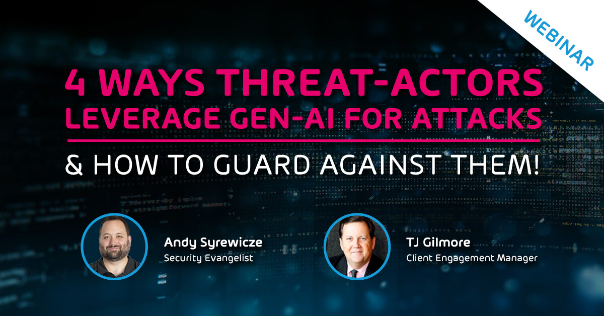 4 Ways Threat-Actors Leverage Gen-AI for Attacks & How to Guard Against Them!