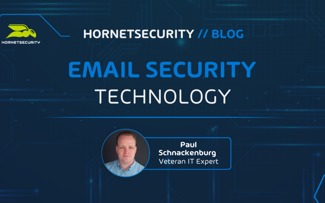 Understanding Email Security Technologies and the Power of Hornetsecurity’s Hybrid Approach
