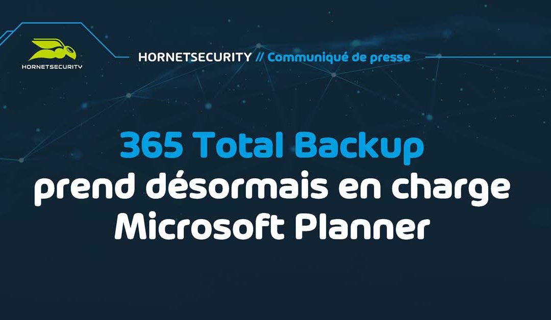 Hornetsecurity lance une mise à jour améliorée de 365 Total Backup pour Microsoft 365 comprenant support pour Microsoft Planner