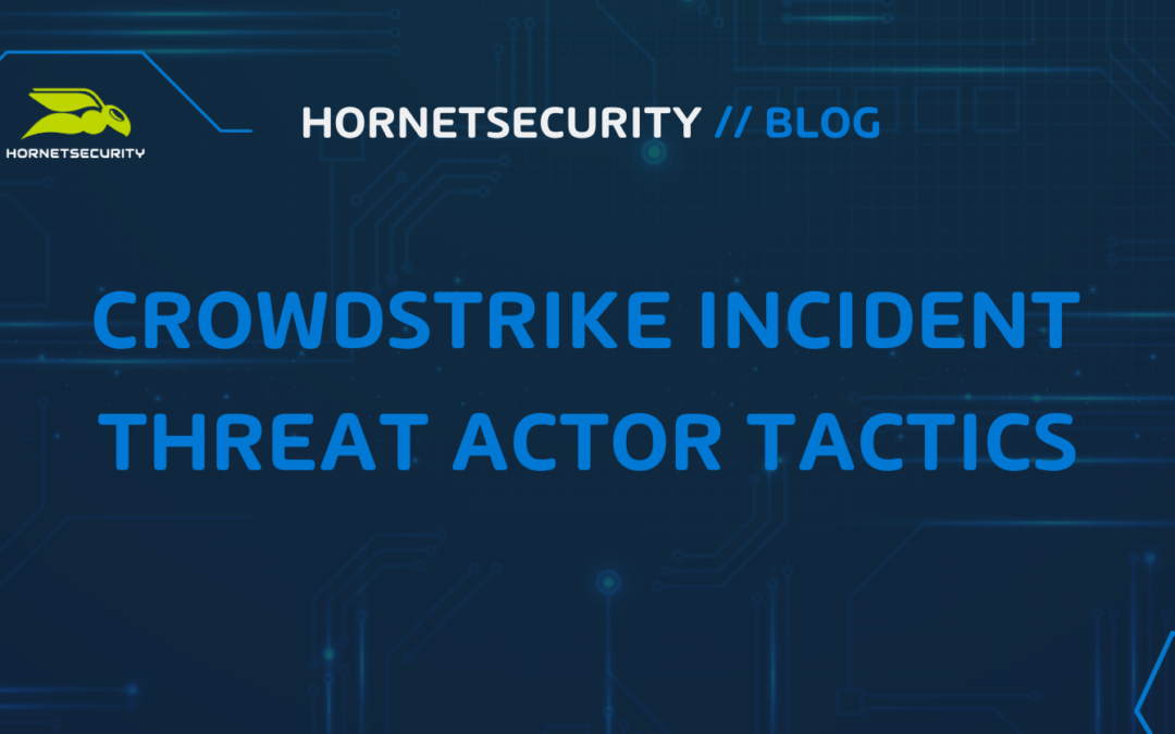 Real-World Examples of Threat Actors Exploiting CrowdStrike Incident